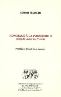 Hommage à la poussière. Vol. 2. Seconds livres des visions