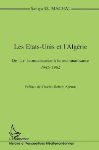 Les Etats-Unis et l'Algérie : de la méconnaissance à la reconnaissance, 1945-1962