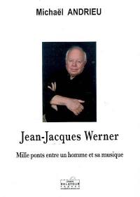 Jean-Jacques Werner : mille ponts entre un homme et sa musique