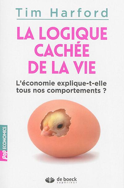 La logique cachée de la vie : l'économie explique-t-elle tous nos comportements ?