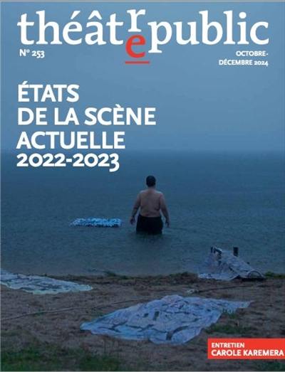 Théâtre-public, n° 253. Etats de la scène actuelle : 2022-2023