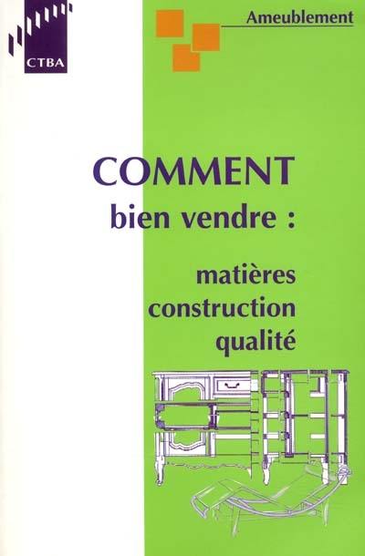 Ameublement : comment bien vendre : matières, construction, qualité