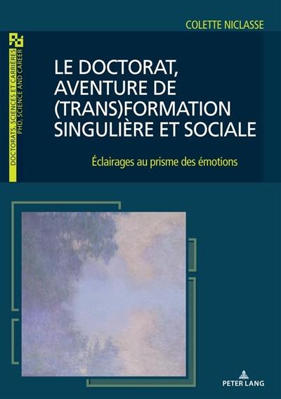 Le doctorat, aventure de (trans)formation singulière et sociale : éclairages au prisme des émotions