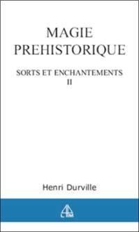 Sorts et enchantements. Vol. 2. La magie préhistorique