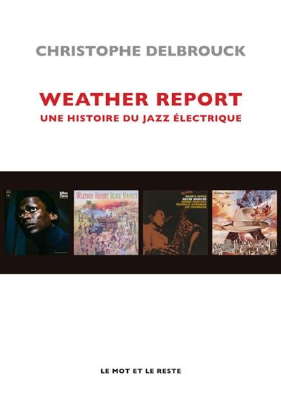 Weather report : une histoire du jazz électrique