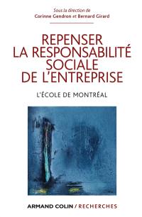 Repenser la responsabilité sociale de l'entreprise : l'école de Montréal