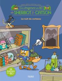 Les énigmes en BD de Sherbot & Catson. La nuit du corbeau