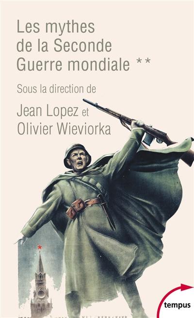 Les mythes de la Seconde Guerre mondiale. Vol. 2