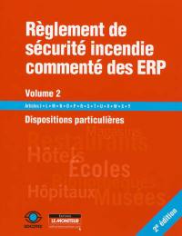 Règlement de sécurité incendie commenté des ERP. Vol. 2. Dispositions particulières : articles J, L, M, N, O, P, R, S, T, U, V, W, X, Y