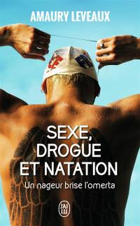 Sexe, drogue et natation : un nageur brise l'omerta : document