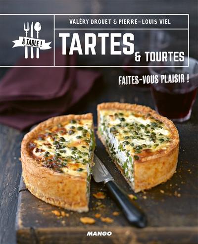 Tartes & tourtes : faites-vous plaisir !