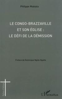 Le Congo-Brazzaville et son Eglise : le défi de la démission