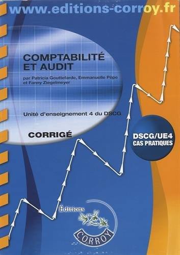 Comptabilité et audit : unité d'enseignement 4 du DSCG, cas pratiques : corrigé