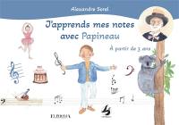 J'apprends mes notes avec Papineau : à partir de 3 ans