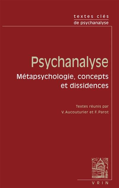 Psychanalyse : métapsychologie, concepts et dissidences