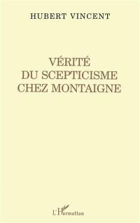 Vérité du scepticisme chez Montaigne