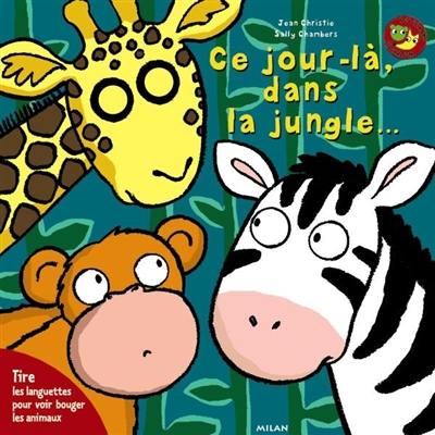 Ce jour-là, dans la jungle...