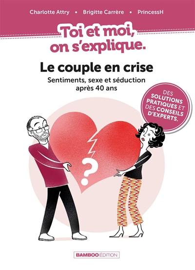 Le couple en crise : sentiments, sexe et séduction après 40 ans