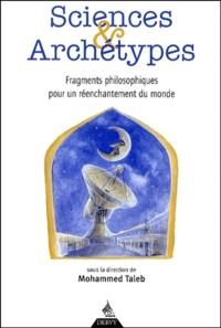 Sciences et archétypes : fragments philosophiques pour un réenchantement du monde : hommage au professeur Gilbert Durand