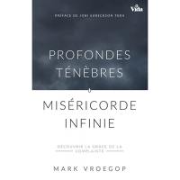 Profondes ténèbres, miséricorde infinie : découvrir la grâce de la complainte