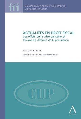 Actualité en droit fiscal : les effets de la crise bancaire et dix ans de réforme de la procédure