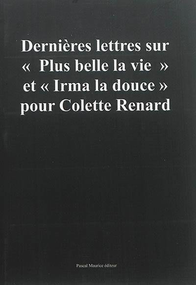 Dernières lettres sur Plus belle la vie et Irma la douce : pour Colette Renard