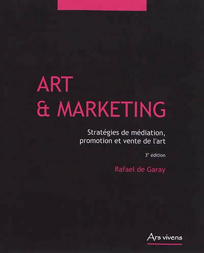 Art & marketing : stratégies de médiation, promotion et vente de l'art