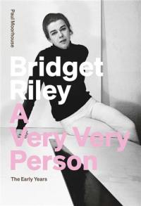 Bridget Riley A Very Very Person The Early Years