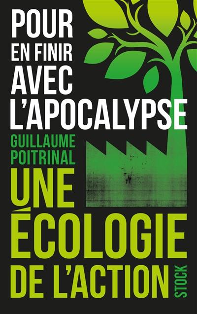 Pour en finir avec l'apocalypse : une écologie de l'action