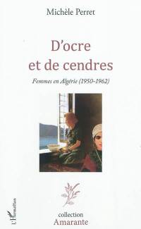 D'ocre et de cendres : femmes en Algérie (1950-1962)