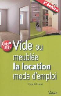 Vide ou meublée, la location mode d'emploi