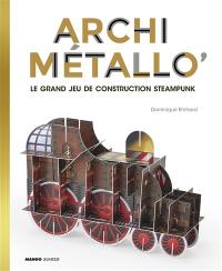 Archimétallo' : le grand jeu de construction Steampunk