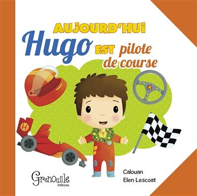 Aujourd'hui Hugo est pilote de course