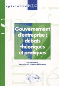 Gouvernement d'entreprise : débats théoriques et pratiques