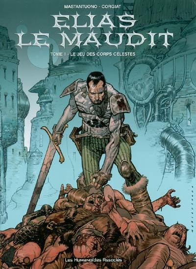 Elias le maudit. Vol. 1. Le jeu des corps célestes