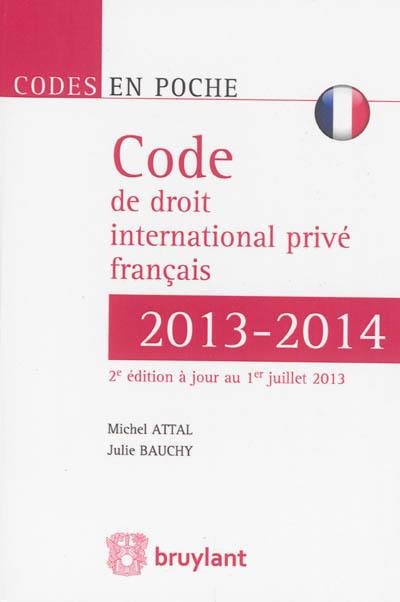 Code de droit international privé français 2013-2014 Code de droit international privé français 2013-2014