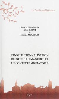 L'institutionnalisation du genre au Maghreb et en contexte migratoire