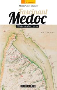 Fascinant Médoc : histoire d'un pays