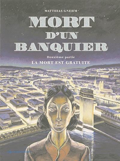 Mort d'un banquier. Vol. 2. La mort est gratuite