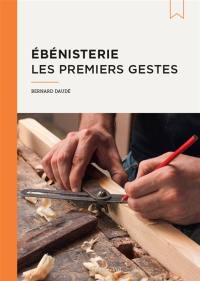 Ebénisterie : les premiers gestes