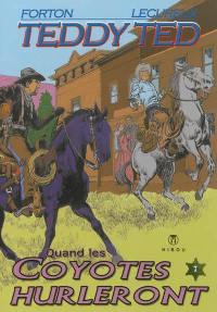 Teddy Ted. Vol. 7. Quand les coyotes hurleront