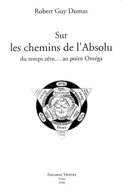 Sur les chemins de l'absolu : du temps zéro... au point Oméga