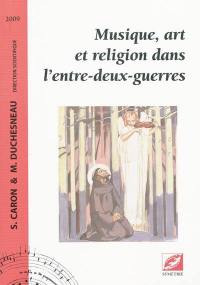 Musique, art et religion dans l'entre-deux-guerres