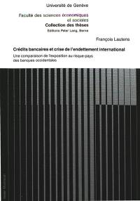 Crédits bancaires et crise de l'endettement international : une comparaison de l'exposition au risque-pays des banques occidentales