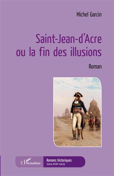 Saint-Jean-d'Acre ou La fin des illusions