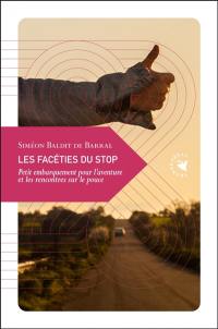 Les facéties du stop : petit embarquement pour l'aventure et les rencontres sur le pouce