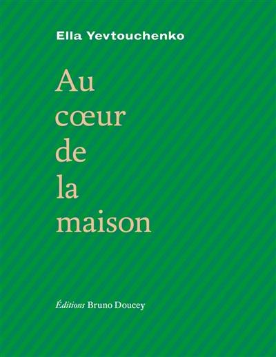 Au coeur de la maison : avec sept poèmes de Mykhaïle Semenko