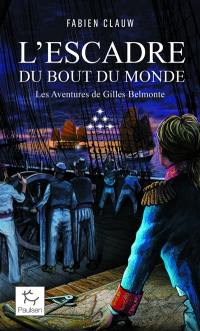 Les aventures de Gilles Belmonte. Vol. 6. L'escadre du bout du monde