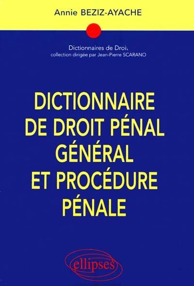 Dictionnaire de droit pénal général et procédure pénale