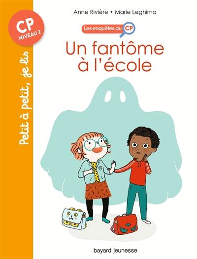 Les enquêtes du CP. Vol. 1. Un fantôme à l'école